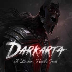 Darkarta: A Broken Heart’s Quest