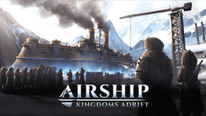 Airship : Kingdoms Adrift